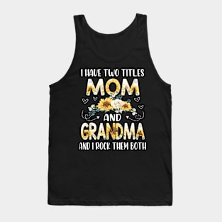 I have two titles mom and grandma Tank Top